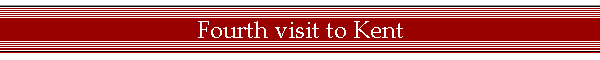 Fourth visit to Kent