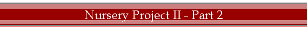 Nursery Project II - Part 2