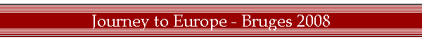 Journey to Europe - Bruges 2008