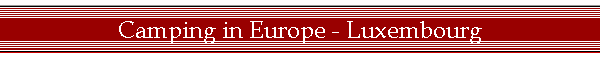 Camping in Europe - Luxembourg