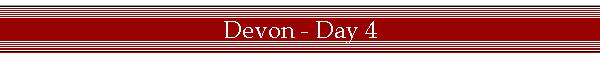 Devon - Day 4