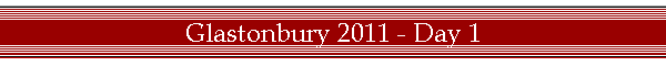 Glastonbury 2011 - Day 1
