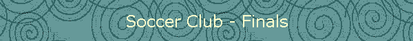 Soccer Club - Finals