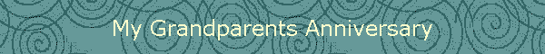 My Grandparents Anniversary