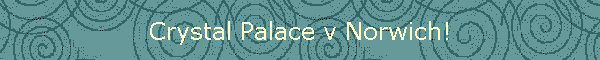 Crystal Palace v Norwich!