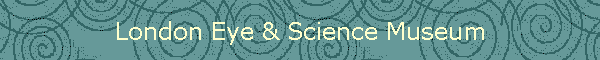 London Eye & Science Museum