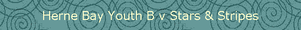 Herne Bay Youth B v Stars & Stripes