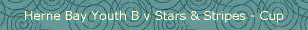 Herne Bay Youth B v Stars & Stripes - Cup