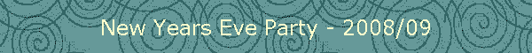 New Years Eve Party - 2008/09