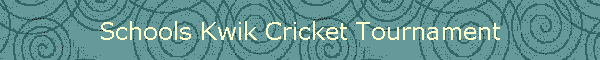 Schools Kwik Cricket Tournament