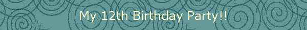 My 12th Birthday Party!!