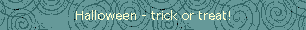 Halloween - trick or treat!