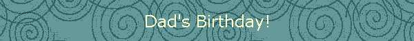 Dad's Birthday!
