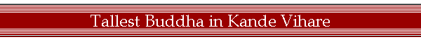 Tallest Buddha in Kande Vihare