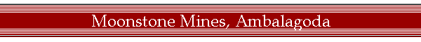 Moonstone Mines, Ambalagoda